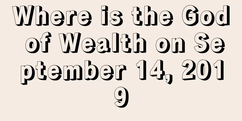 Where is the God of Wealth on September 14, 2019