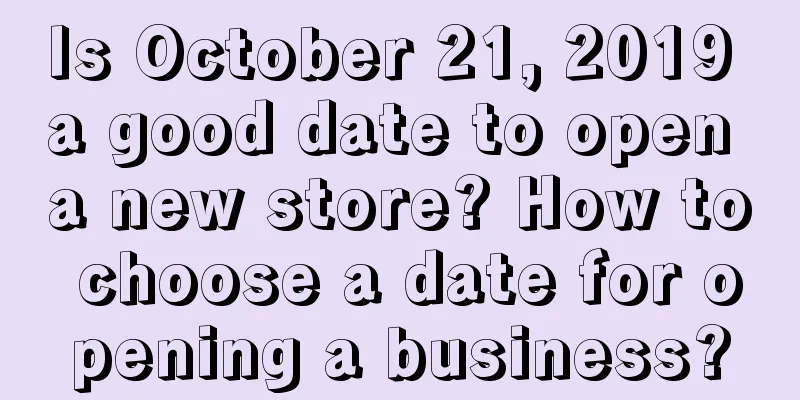 Is October 21, 2019 a good date to open a new store? How to choose a date for opening a business?