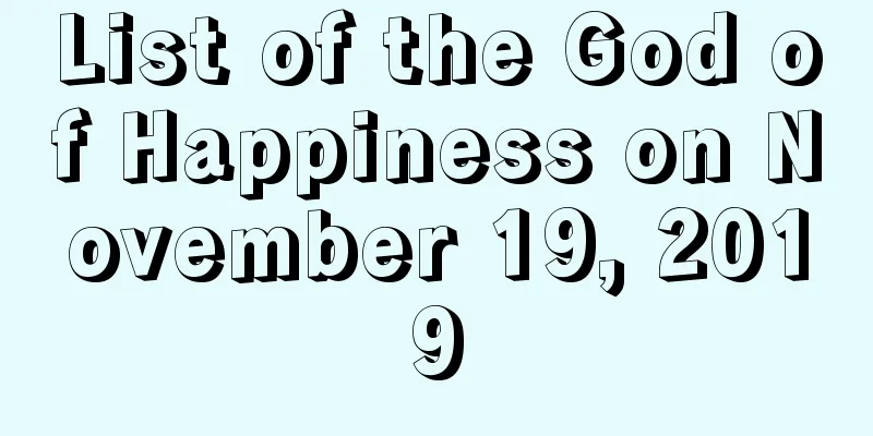 List of the God of Happiness on November 19, 2019