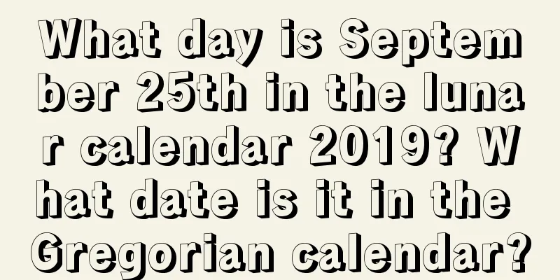 What day is September 25th in the lunar calendar 2019? What date is it in the Gregorian calendar?