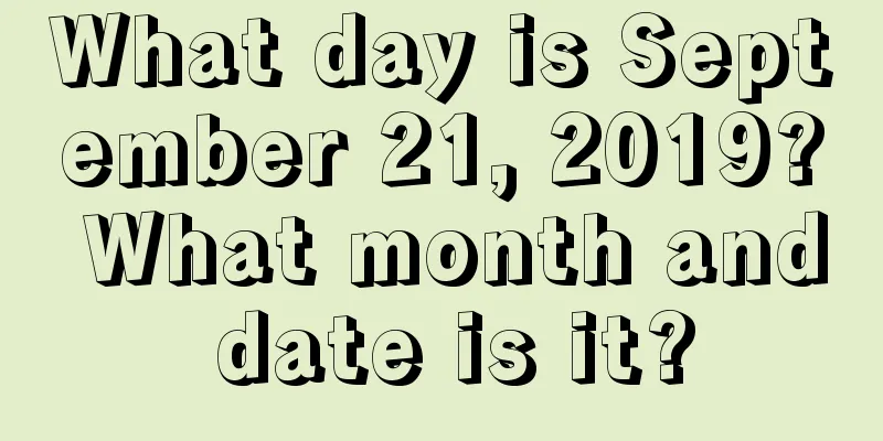 What day is September 21, 2019? What month and date is it?