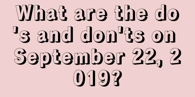 What are the do's and don'ts on September 22, 2019?