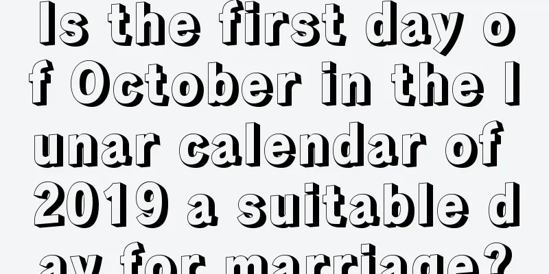 Is the first day of October in the lunar calendar of 2019 a suitable day for marriage?