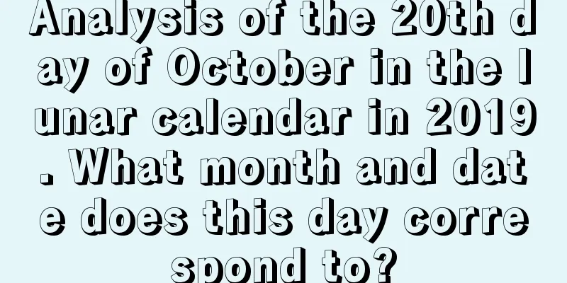 Analysis of the 20th day of October in the lunar calendar in 2019. What month and date does this day correspond to?