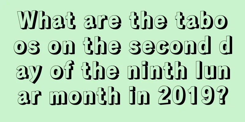 What are the taboos on the second day of the ninth lunar month in 2019?