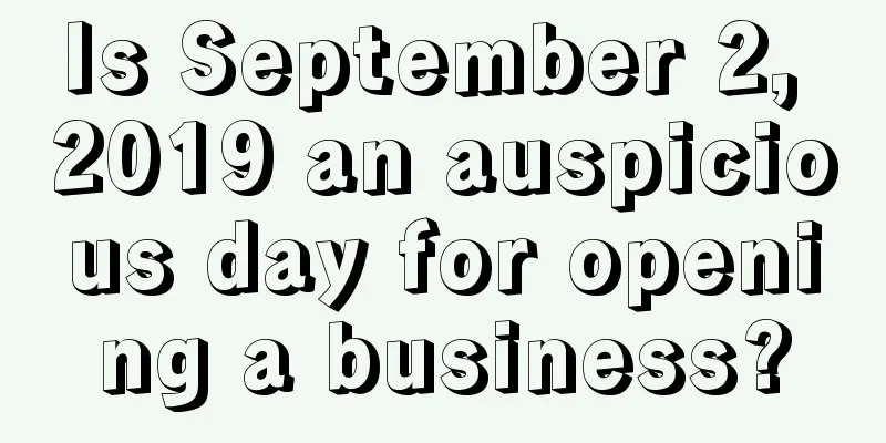 Is September 2, 2019 an auspicious day for opening a business?