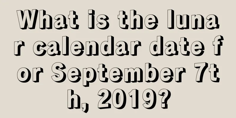 What is the lunar calendar date for September 7th, 2019?
