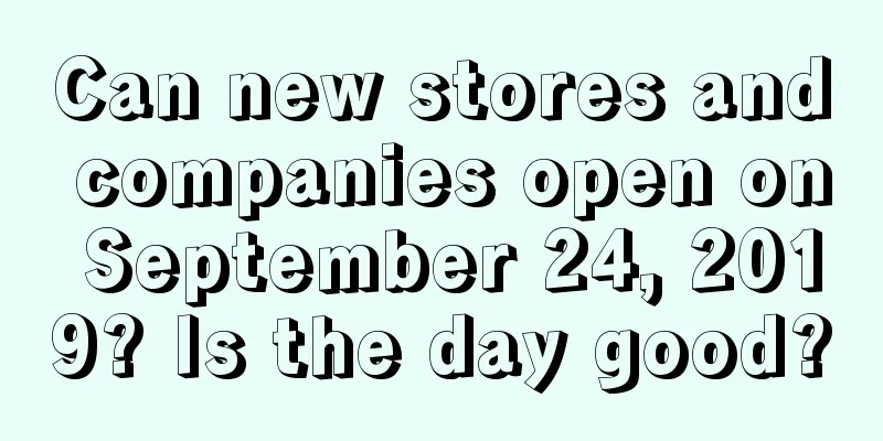 Can new stores and companies open on September 24, 2019? Is the day good?