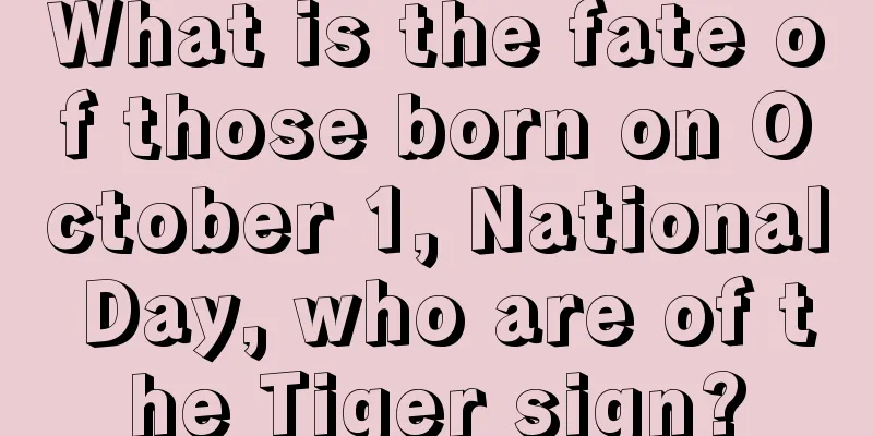 What is the fate of those born on October 1, National Day, who are of the Tiger sign?