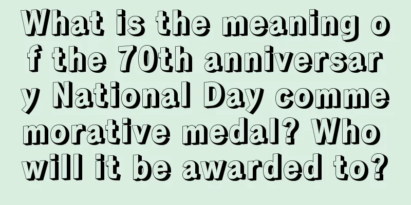 What is the meaning of the 70th anniversary National Day commemorative medal? Who will it be awarded to?