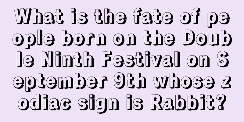What is the fate of people born on the Double Ninth Festival on September 9th whose zodiac sign is Rabbit?
