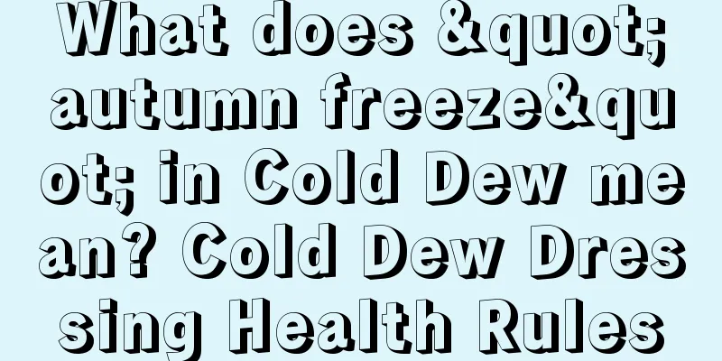 What does "autumn freeze" in Cold Dew mean? Cold Dew Dressing Health Rules