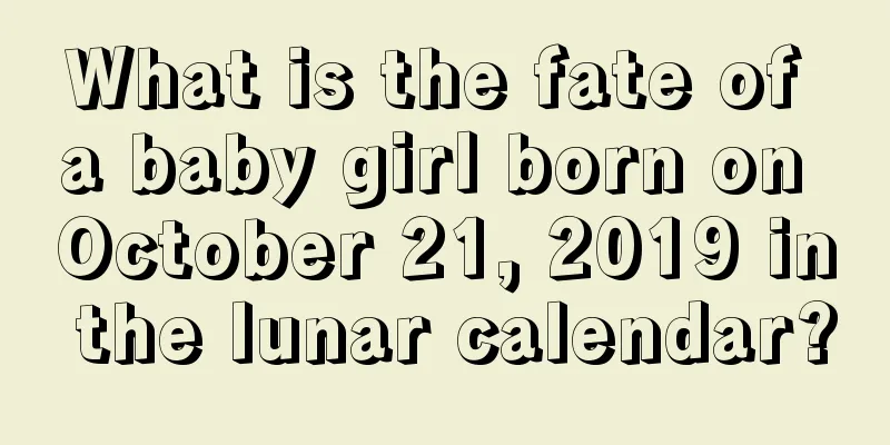 What is the fate of a baby girl born on October 21, 2019 in the lunar calendar?