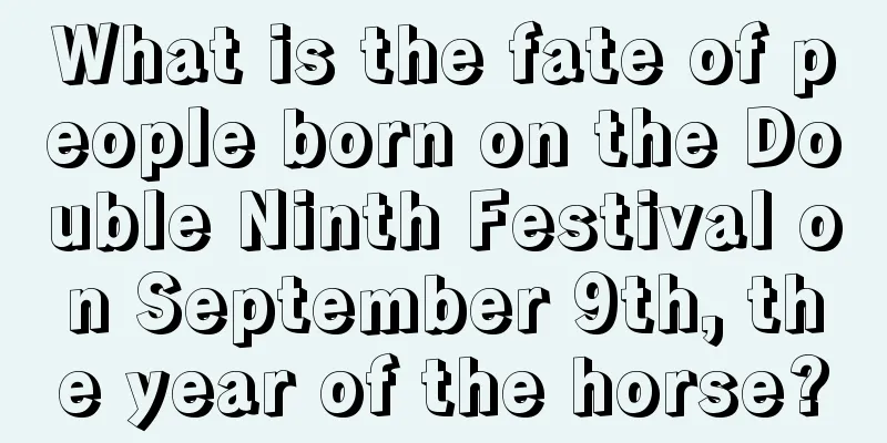 What is the fate of people born on the Double Ninth Festival on September 9th, the year of the horse?