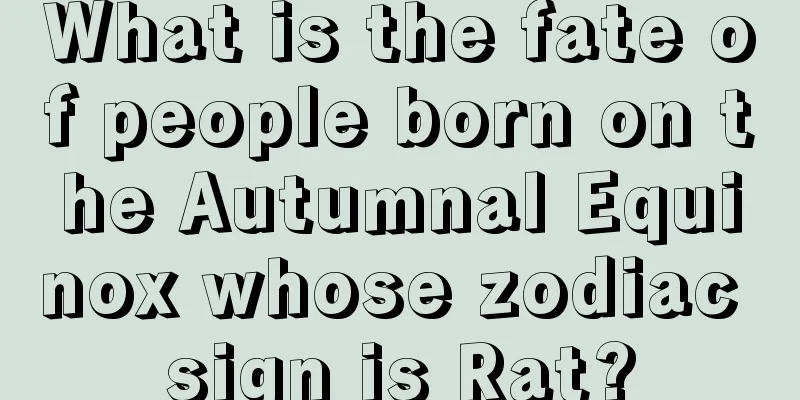 What is the fate of people born on the Autumnal Equinox whose zodiac sign is Rat?
