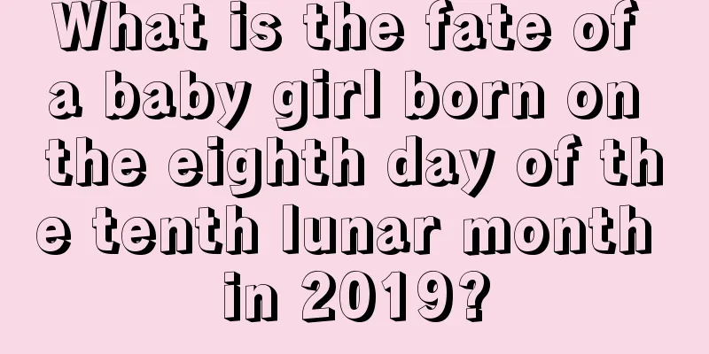 What is the fate of a baby girl born on the eighth day of the tenth lunar month in 2019?
