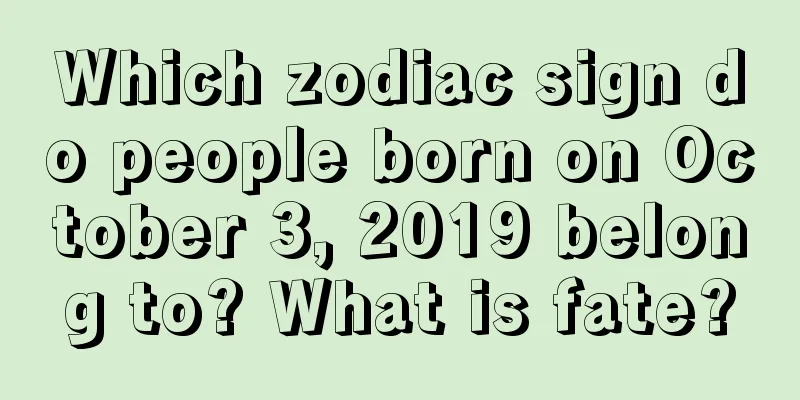 Which zodiac sign do people born on October 3, 2019 belong to? What is fate?
