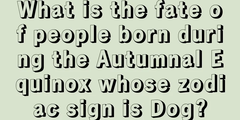 What is the fate of people born during the Autumnal Equinox whose zodiac sign is Dog?
