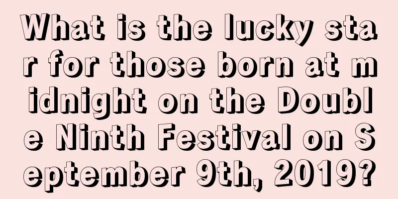 What is the lucky star for those born at midnight on the Double Ninth Festival on September 9th, 2019?