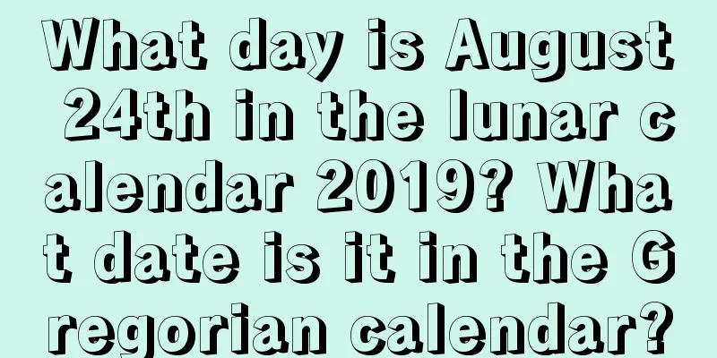 What day is August 24th in the lunar calendar 2019? What date is it in the Gregorian calendar?