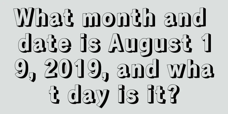 What month and date is August 19, 2019, and what day is it?