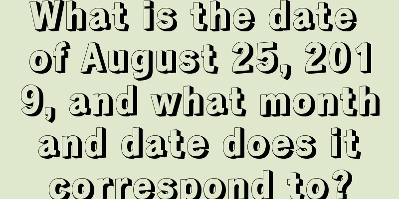 What is the date of August 25, 2019, and what month and date does it correspond to?