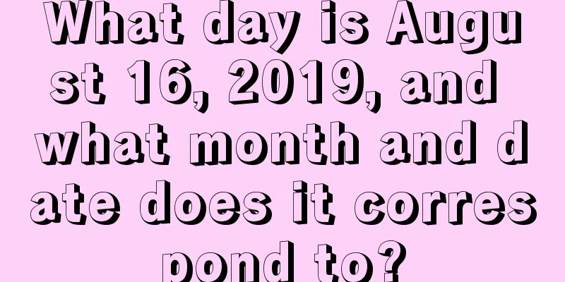 What day is August 16, 2019, and what month and date does it correspond to?