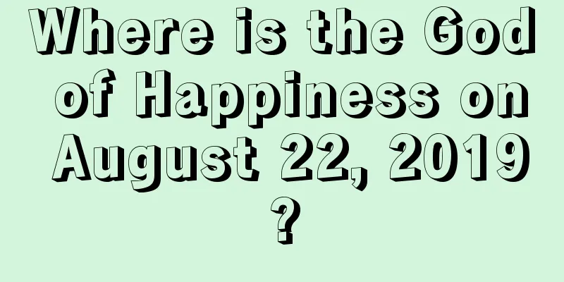 Where is the God of Happiness on August 22, 2019?