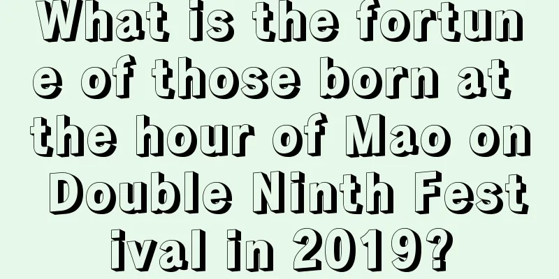 What is the fortune of those born at the hour of Mao on Double Ninth Festival in 2019?