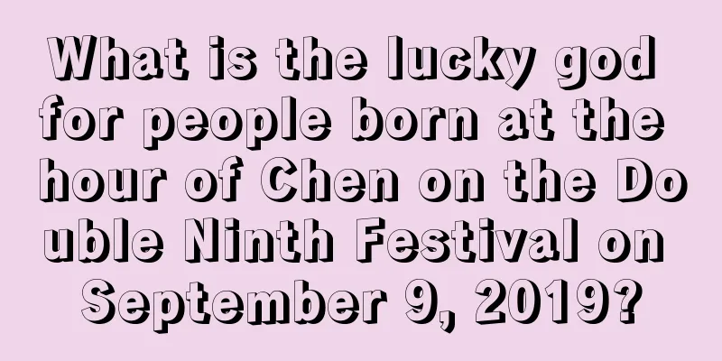 What is the lucky god for people born at the hour of Chen on the Double Ninth Festival on September 9, 2019?