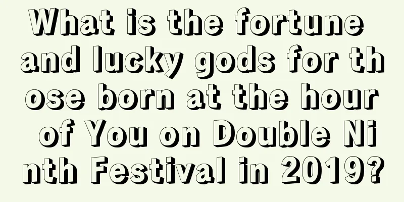 What is the fortune and lucky gods for those born at the hour of You on Double Ninth Festival in 2019?