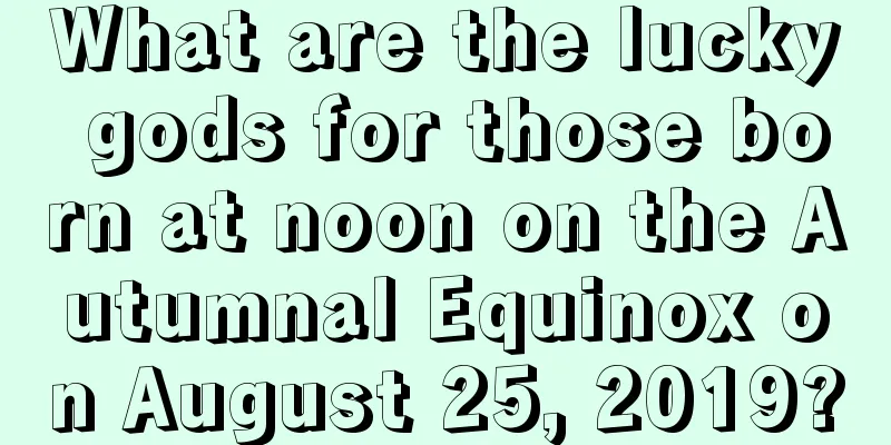 What are the lucky gods for those born at noon on the Autumnal Equinox on August 25, 2019?