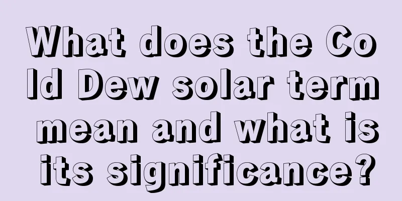 What does the Cold Dew solar term mean and what is its significance?