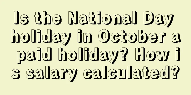 Is the National Day holiday in October a paid holiday? How is salary calculated?