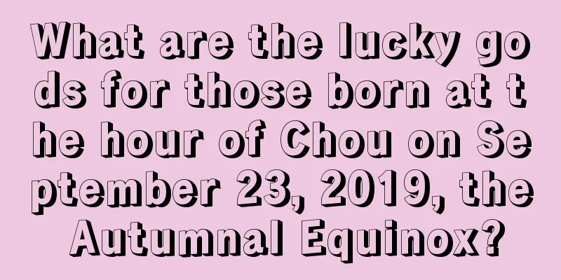 What are the lucky gods for those born at the hour of Chou on September 23, 2019, the Autumnal Equinox?