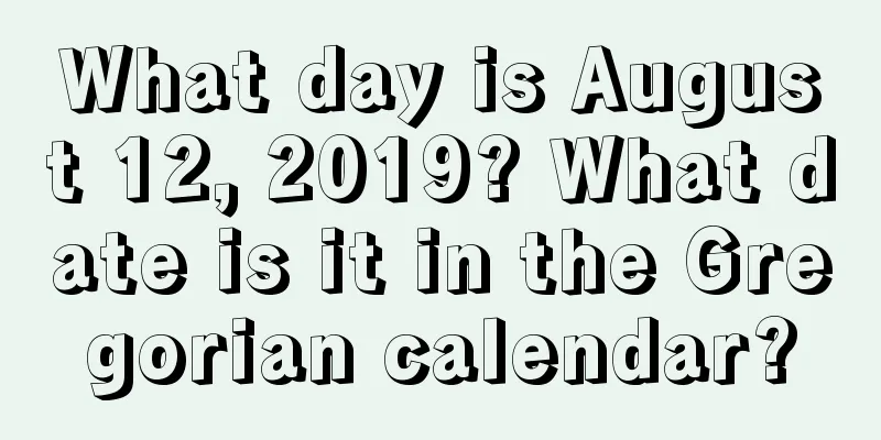 What day is August 12, 2019? What date is it in the Gregorian calendar?