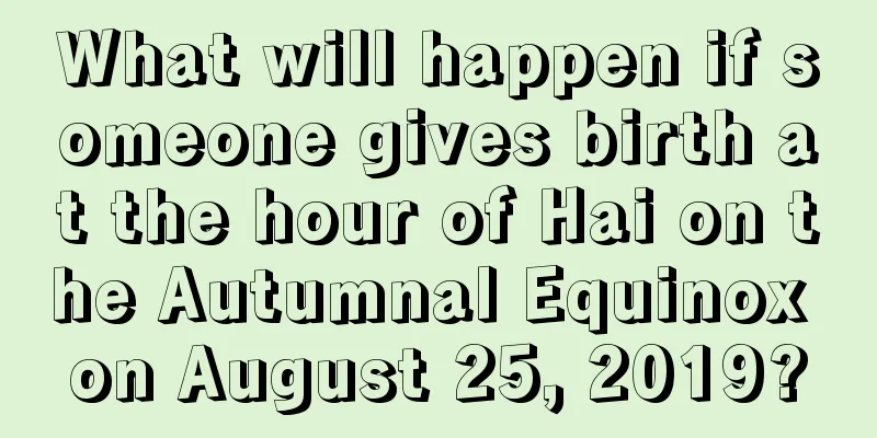 What will happen if someone gives birth at the hour of Hai on the Autumnal Equinox on August 25, 2019?