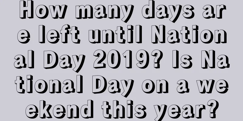 How many days are left until National Day 2019? Is National Day on a weekend this year?