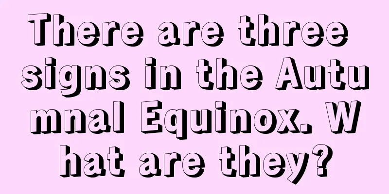 There are three signs in the Autumnal Equinox. What are they?