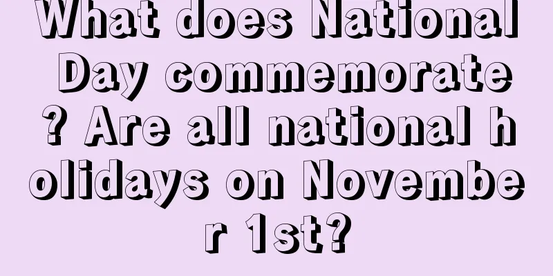 What does National Day commemorate? Are all national holidays on November 1st?