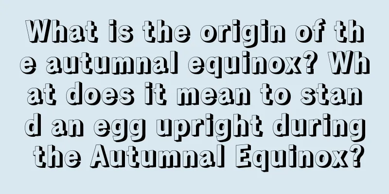 What is the origin of the autumnal equinox? What does it mean to stand an egg upright during the Autumnal Equinox?
