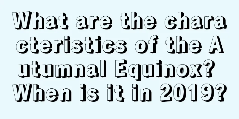 What are the characteristics of the Autumnal Equinox? When is it in 2019?