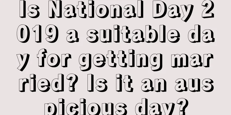 Is National Day 2019 a suitable day for getting married? Is it an auspicious day?