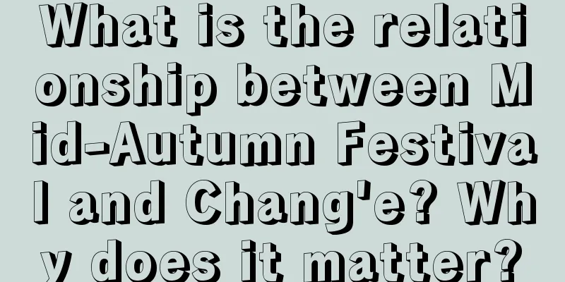 What is the relationship between Mid-Autumn Festival and Chang'e? Why does it matter?