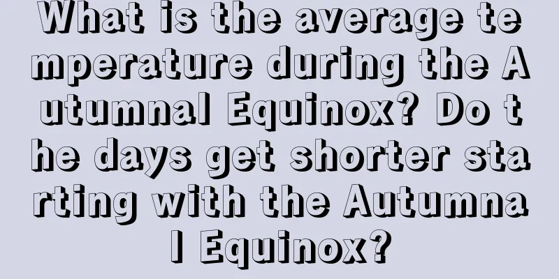 What is the average temperature during the Autumnal Equinox? Do the days get shorter starting with the Autumnal Equinox?