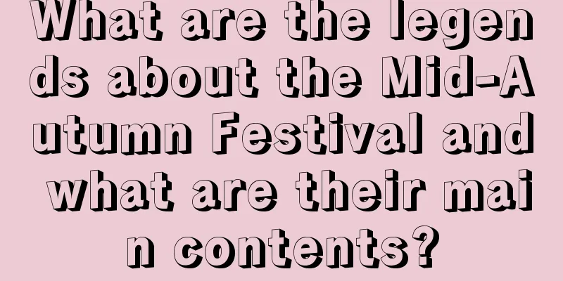 What are the legends about the Mid-Autumn Festival and what are their main contents?