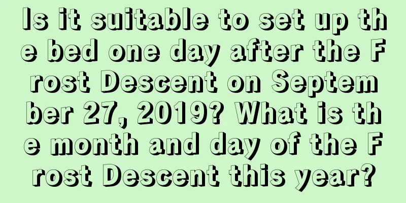 Is it suitable to set up the bed one day after the Frost Descent on September 27, 2019? What is the month and day of the Frost Descent this year?