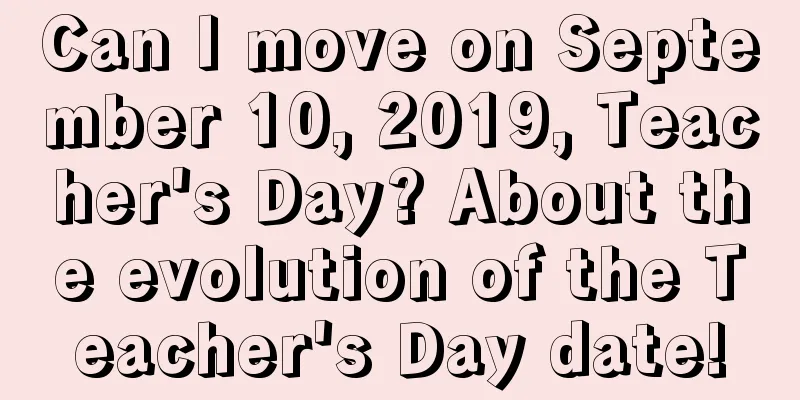 Can I move on September 10, 2019, Teacher's Day? About the evolution of the Teacher's Day date!