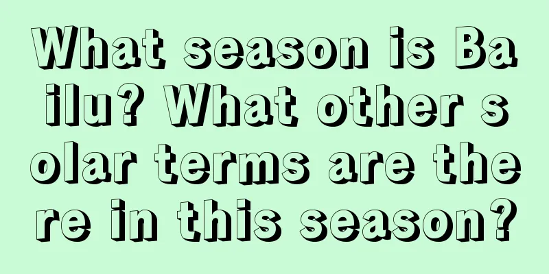 What season is Bailu? What other solar terms are there in this season?