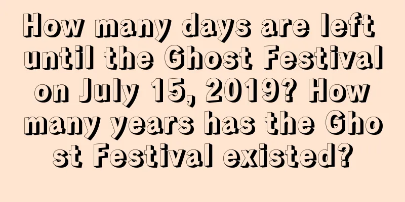 How many days are left until the Ghost Festival on July 15, 2019? How many years has the Ghost Festival existed?